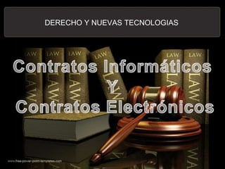 DERECHO Y NUEVAS TECNOLOGIAS Contratos Informáticos Y Contratos Electrónicos 