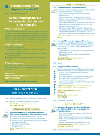 FECHAMENTO DE CONTRATOS
   1        BRIEFING INTRODUTÓRIO                                                12h00 Primeiro Momento: Gestão de Conﬂitos
              Terça-feira, 18 de Maio 2010                                              Analise como identiﬁcar processos eﬁcazes para reduzir conﬂitos
                                                                                Estudo
                                                                                de Caso nas relações internacionais e compreenda:
 08h30 Início do Brieﬁng Introdutório                                                   • Como conduzir negociações vantajosas para todas as
                                                                                          partes envolvidas
                                                                                        • Discuta sobre os meios mais eﬁcientes para acelerar o
          Contratos Internacionais –                                                      processo e garantir sucesso não apenas nas negociações, mas
                                                                                          durante toda duração do projeto
          Conceituação, Estruturação                                                    • Saiba como contribuir com os demais proﬁssionais envolvidos
               e Interpretação                                                            (vendas, ﬁnanceiro, administração de contratos, etc.) para o
                                                                                          sucesso do projeto no longo prazo
                                                                                        • Mantenha uma visão global da operação e discuta como
 1ª Parte - Conceituação:                                                                 conduzir negociações podem impactar os resultados no futuro
 Nesta etapa serão apresentadas noções elementares sobre o tema, como                   • Desenvolva diferentes formas de documentar as “lições
 o conceito de contrato internacional, os seus requisitos, as possíveis                   aprendidas”, evitando erros recorrentes e otimizando projetos”
 garantias, a responsabilidade de cada parte e os princípios aplicáveis                 Fabio L. G. Selhorst, Vice-Presidente Jurídico, América do Sul
 internacionalmente. Avalie também as principais diferenças dentre os países            METSO
 da América Latina e a partir dessas informações, saiba como identiﬁcar, mais
 facilmente, falhas na negociação ou no entendimento entre as partes.            12h45 Segundo Momento: Estratégias de Negociação
                                                                                         Aspectos culturais, geográﬁcos e diferentes idiomas diﬁcultam
 2ª Parte - Estruturação:                                                       Estudo
                                                                                de Ca so e atrasam as relações internacionais. Discuta sobre os meios
 Neste segundo momento, conﬁra:                                                          mais eﬁcientes para acelerar o processo e garantir sucesso
 • Como é possível melhorar a negociação por meio do relacionamento,                     nas negociações.
   antes da celebração do contrato?                                                      • Desenvolva técnicas de negociação de contratos vantajosas
                                                                                            para ambas as partes
 • Como observar normas corporativas que podem diﬁcultar a aceitação                     • Negociações online: como ﬁca o mercado globalizado
   de cláusulas especíﬁcas?                                                                 pela internet?
 • Como desenvolver um planejamento estratégico para evitar atrasos                      Ronaldo Dutra Ferreira, Consultor Jurídico
   e riscos?                                                                             TRACTEBEL ENERGIA

 3ª Parte - Interpretação:                                                       13h30 Almoço
 Nesta etapa serão indicados os pontos críticos na celebração e execução
                                                                                 14h30 Responsabilidade Contratual
 dos contratos, bem como em sua interpretação na legislação nacional
 e internacional.                                                                      Entenda como avaliar as responsabilidades contratuais de cada
                                                                                   P parte junto à legislação dos países envolvidos e debata sobre:
 Liderado por:                                                                     A • Cuidados a serem tomados referentes à limitação
                                                                                    I    de responsabilidades
 Marco Antonio de Gregorio, Diretor Jurídico América Latina                        N • Como chegar a um acordo que atenda às partes de maneira
 RECKITT BENCKISER                                                                 E     que ambas estejam protegidas de eventuais riscos?
                                                                                   L • Avalie contratos por distância x preço x custo
 10h30 Encerramento do Brieﬁng Pré-Conferência                                    DE • Conheça cláusulas válidas jurisprudencialmente e que podem
                                                                                         ser executadas no Brasil
                                                                                   D
                                                                                   E Alberto Sanz Sogayar, Mestre em Direito Urbanístico e
                                                                                   B Ambiental e Advogado no Ramo de Construção Civil
               1º DIA – CONFERÊNCIA                                                A
                                                                                   T Marina Guimarães Soares, Advogada
              Terça-feira, 18 de Maio 2010                                         E USIMINAS
                                                                                   S
                                                                                       Maurício Khouri, Diretor Jurídico
                                                                                       CVC VIAGENS
 10h30 Recepção dos Participantes da Conferência e Welcome Coffee
                                                                                 16h30 Coffee Break e Networking
 10h50 Abertura da Conferência pelo Presidente de Mesa
       Ronaldo Dutra Ferreira, Consultor Jurídico                                                     CLÁSULAS DE GARANTIA
       TRACTEBEL ENERGIA
                                                                                 17h00 Aumente a Segurança nos Contratos Através
                DESENVOLVIMENTO DE CONTRATOS                                              das Cláusulas de Garantia para Assegurar a
                                                                                Estudo
                                                                                de Caso   Proteção Jurídica
 11h00 Identiﬁque as Principais Responsabilidades das                                     • Como cumprir as exigências de pagamento por parte das
           Empresas ao Elaborar seus Contratos Internacionais                               empresas envolvidas?
Estudo
de Caso    • Diferenças entre contratos internacionais e nacionais                        • Elabore garantias para tornar os serviços mais eﬁcientes
           • Precauções a serem tomadas nos contratos internacionais                      • Explore as cláusulas especiais de garantia e rompimento
           • Questões culturais x desenvolvimento dos contratos: entenda                    de contratos
             esta relação e seus reﬂexos                                                  • Aspectos positivos e negativos da Performance bond
           • Atribuição de responsabilidades                                              Japyassú Resende Lima, Diretor Corporativo Jurídico
           • Mitigação de riscos                                                          BOYDENN PLC CANADA
           Carlos Pompermaier, Diretor Jurídico
           CIELO                                                                 18h00 Encerramento do 1º dia de Conferência
 