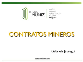 Gabriela Jáuregui
CONTRATOS MINEROSCONTRATOS MINEROS
 