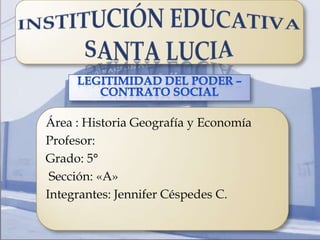 Área : Historia Geografía y Economía
Profesor:
Grado: 5°
 Sección: «A»
Integrantes: Jennifer Céspedes C.
 