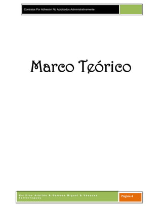 Contratos Por Adhesión No Aprobados Administrativamente
M o r i l l a s A r b i l d o & G a m b o a M i g u e l & V á s q u e z
S a l v e r r e g u e y
Página 4
Marco Teórico
 