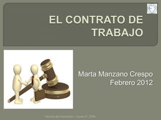 Marta Manzano Crespo
                                Febrero 2012



Técnico de Formación - Curso nº. 2794
 