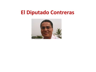 El Diputado Contreras 