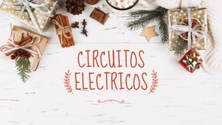 CIRCUITOS
ELECTRICOS
 