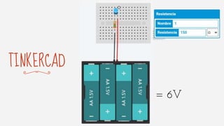 TINKERCAD
= 6V
 