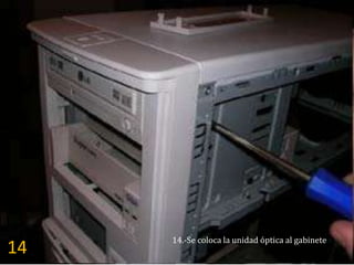 14.-Se coloca la unidad óptica al gabinete
14
 