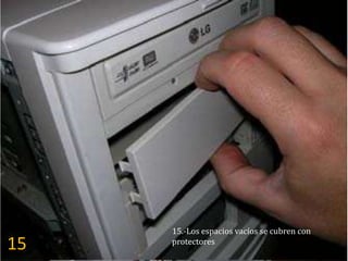15.-Los espacios vacíos se cubren con
15   protectores
 