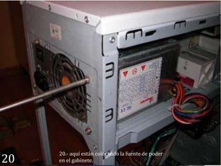 20.- aquí están colocando la fuente de poder
20   en el gabinete.
 