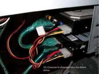 22.-Conectar la alimentación a los discos
22   duros
 