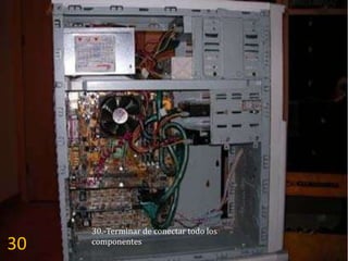30.-Terminar de conectar todo los
30   componentes
 