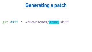 git	diff
Generating a patch
>	 ~/Downloads/37941.diff
 