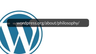 wordpress.org/about/philosophy/
 