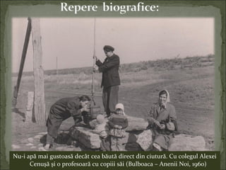 Nu-i apă mai gustoasă decât cea băută direct din ciutură. Cu colegul Alexei
Cenuşă şi o profesoară cu copiii săi (Bulboaca – Anenii Noi, 1960)
 