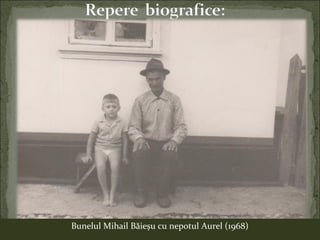 Bunelul Mihail Băieşu cu nepotul Aurel (1968)
 