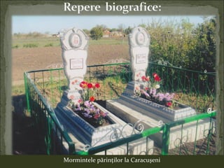 Mormintele părinţilor la Caracuşeni
 