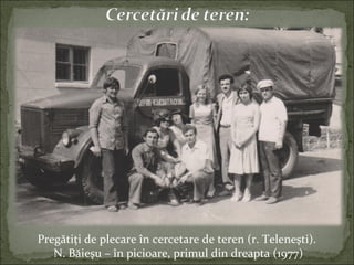 Pregătiţi de plecare în cercetare de teren (r. Teleneşti).
N. Băieşu – în picioare, primul din dreapta (1977)
 