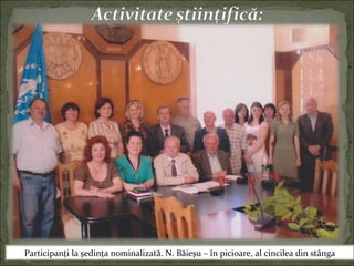 Participanţi la şedinţa nominalizată. N. Băieşu – în picioare, al cincilea din stânga
 