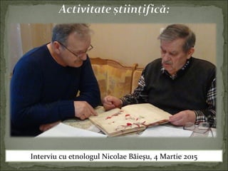 Interviu cu etnologul Nicolae Băieşu, 4 Martie 2015
 