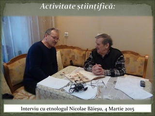 Interviu cu etnologul Nicolae Băieşu, 4 Martie 2015
 