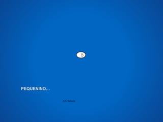 A.U.Saleem 
PEQUENINO… 
 