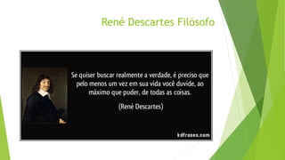 René Descartes Filósofo
 