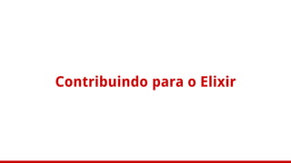 Contribuindo para o Elixir
 