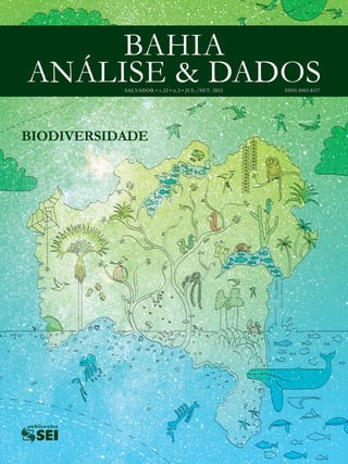 BAHIA
ANÁLISE & DADOS
           SALVADOR • v.22 • n.3 • JUL./SET. 2012   ISSN 0103 8117




BIODIVERSIDADE
 
