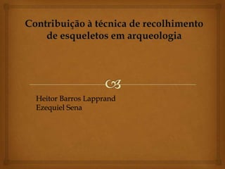 Heitor Barros Lapprand
Ezequiel Sena

 