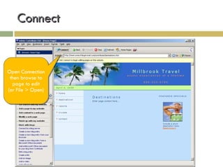 Connect Open Connection then browse to page to edit (or File > Open) 