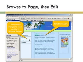 Browse to Page, then Edit Editable Regions Cannot make changes to areas outside of Editable Regions 