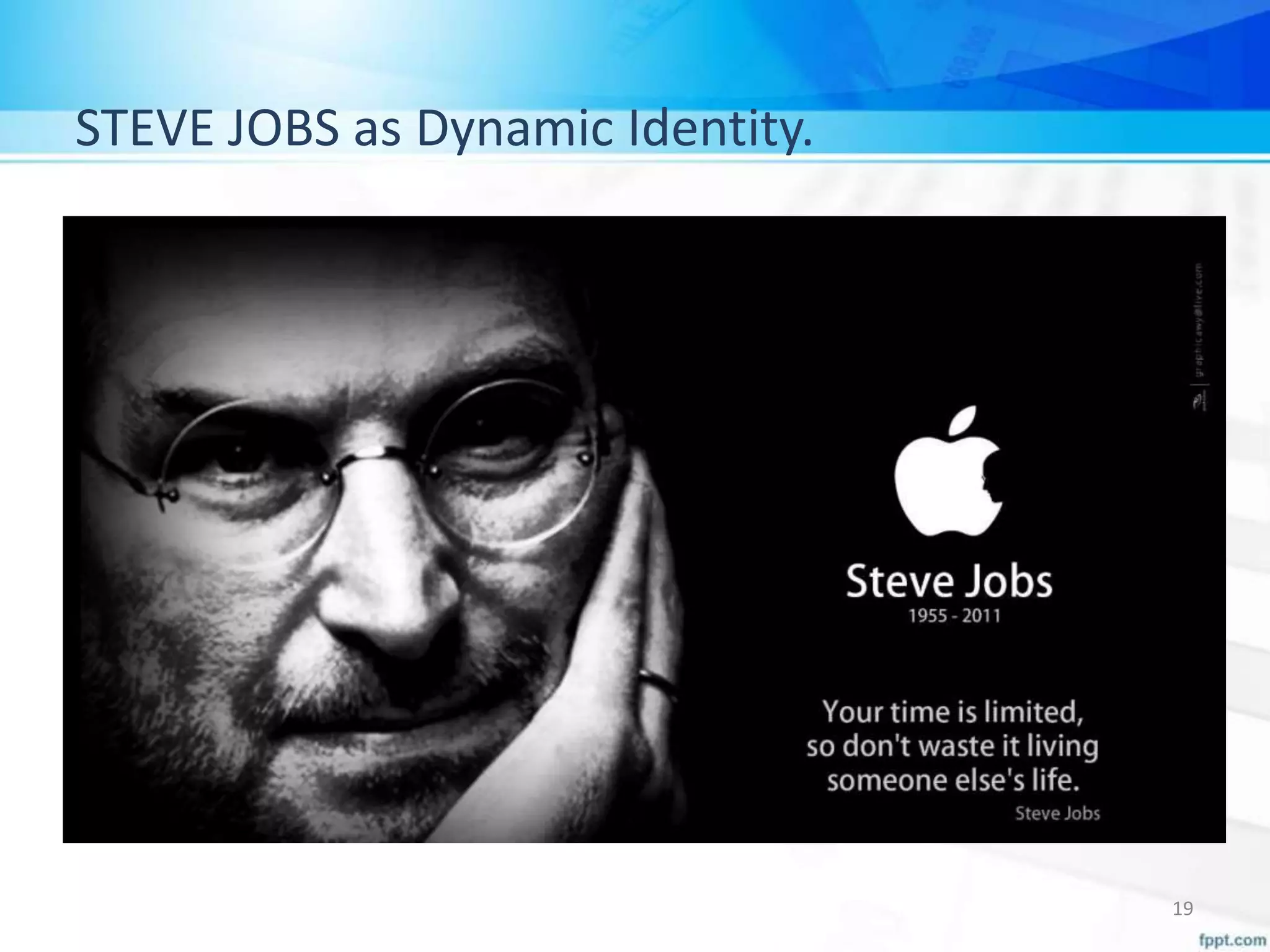 STEVE JOBS as Dynamic Identity.
19
 