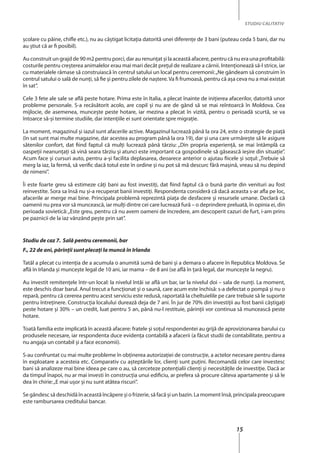 15
STUDIU CALITATIV
şcolare cu pâine, chifle etc.), nu au câștigat licitaţia datorită unei diferenţe de 3 bani (puteau ceda 5 bani, dar nu
au știut că ar fi posibil).
Au construit un grajd de 90 m2 pentru porci, dar au renunţat şi la această afacere, pentru că nu era una profitabilă:
costurile pentru creşterea animalelor erau mai mari decât preţul de realizare a cărnii. Intenţionează să-l strice, iar
cu materialele rămase să construiască în centrul satului un local pentru ceremonii:„Ne gândeam să construim în
centrul satului o sală de nunţi, să fie şi pentru zilele de naştere. Va fi frumoasă, pentru că aşa ceva nu a mai existat
în sat”.
Cele 3 fete ale sale se află peste hotare. Prima este în Italia, a plecat înainte de iniţierea afacerilor, datorită unor
probleme personale. S-a recăsătorit acolo, are copil şi nu are de gând să se mai reîntoarcă în Moldova. Cea
mijlocie, de asemenea, muncește peste hotare, iar mezina a plecat în vizită, pentru o perioadă scurtă, se va
întoarce să-și termine studiile, dar intenţiile ei sunt orientate spre migraţie.
La moment, magazinul şi iazul sunt afacerile active. Magazinul lucrează până la ora 24, este o strategie de piaţă
(în sat sunt mai multe magazine, dar acestea au program până la ora 19), dar şi una care urmărește să le asigure
sătenilor confort, dat fiind faptul că mulţi lucrează până târziu: „Din propria experienţă, se mai întâmplă ca
oaspeţii neanunţaţi să vină seara târziu şi atunci este important ca gospodinele să găsească ieşire din situaţie”.
Acum face şi cursuri auto, pentru a-şi facilita deplasarea, deoarece anterior o ajutau fiicele şi soţul: „Trebuie să
merg la iaz, la fermă, să verific dacă totul este în ordine şi nu pot să mă descurc fără maşină, vreau să nu depind
de nimeni”.
Îi este foarte greu să estimeze câţi bani au fost investiţi, dat fiind faptul că o bună parte din venituri au fost
reinvestite. Sora sa însă nu şi-a recuperat banii investiţi. Respondenta consideră că dacă aceasta s-ar afla pe loc,
afacerile ar merge mai bine. Principala problemă reprezintă piaţa de desfacere şi resursele umane. Declară că
oamenii nu prea vor să muncească, iar mulţi dintre cei care lucrează fură – o deprindere preluată, în opinia ei, din
perioada sovietică:„Este greu, pentru că nu avem oameni de încredere, am descoperit cazuri de furt, i-am prins
pe paznicii de la iaz vânzând peşte prin sat”.
Studiu de caz 7. Sală pentru ceremonii, bar
F., 22 de ani, părinţii sunt plecaţi la muncă în Irlanda
Tatăl a plecat cu intenţia de a acumula o anumită sumă de bani și a demara o afacere în Republica Moldova. Se
află în Irlanda şi munceşte legal de 10 ani, iar mama – de 8 ani (se află în ţară legal, dar munceşte la negru).
Au investit remitenţele într-un local: la nivelul întâi se află un bar, iar la nivelul doi – sala de nunţi. La moment,
este deschis doar barul. Anul trecut a funcţionat şi o saună, care acum este închisă: s-a defectat o pompă și nu o
repară, pentru că cererea pentru acest serviciu este redusă, raportată la cheltuielile pe care trebuie să le suporte
pentru întreţinere. Construcţia localului durează deja de 7 ani. În jur de 70% din investiții au fost banii câştigaţi
peste hotare şi 30% – un credit, luat pentru 5 an, până nu-l restituie, părinţii vor continua să muncească peste
hotare.
Toată familia este implicată în această afacere: fratele și soţul respondentei au grijă de aprovizionarea barului cu
produsele necesare, iar respondenta duce evidenţa contabilă a afacerii (a făcut studii de contabilitate, pentru a
nu angaja un contabil și a face economii).
S-au confruntat cu mai multe probleme în obţinerea autorizaţiei de construcţie, a actelor necesare pentru darea
în exploatare a acesteia etc. Comparativ cu aşteptările lor, clienţi sunt puţini. Recomandă celor care investesc
bani să analizeze mai bine ideea pe care o au, să cerceteze potenţialii clienţi şi necesităţile de investiţie. Dacă ar
da timpul înapoi, nu ar mai investi în construcţia unui edificiu, ar prefera să procure câteva apartamente și să le
dea în chirie:„E mai uşor şi nu sunt atâtea riscuri”.
Se gândesc să deschidă în această încăpere şi o frizerie, să facă şi un bazin. La moment însă, principala preocupare
este rambursarea creditului bancar.
 