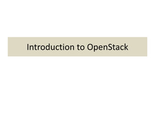 Introduction to OpenStack
 