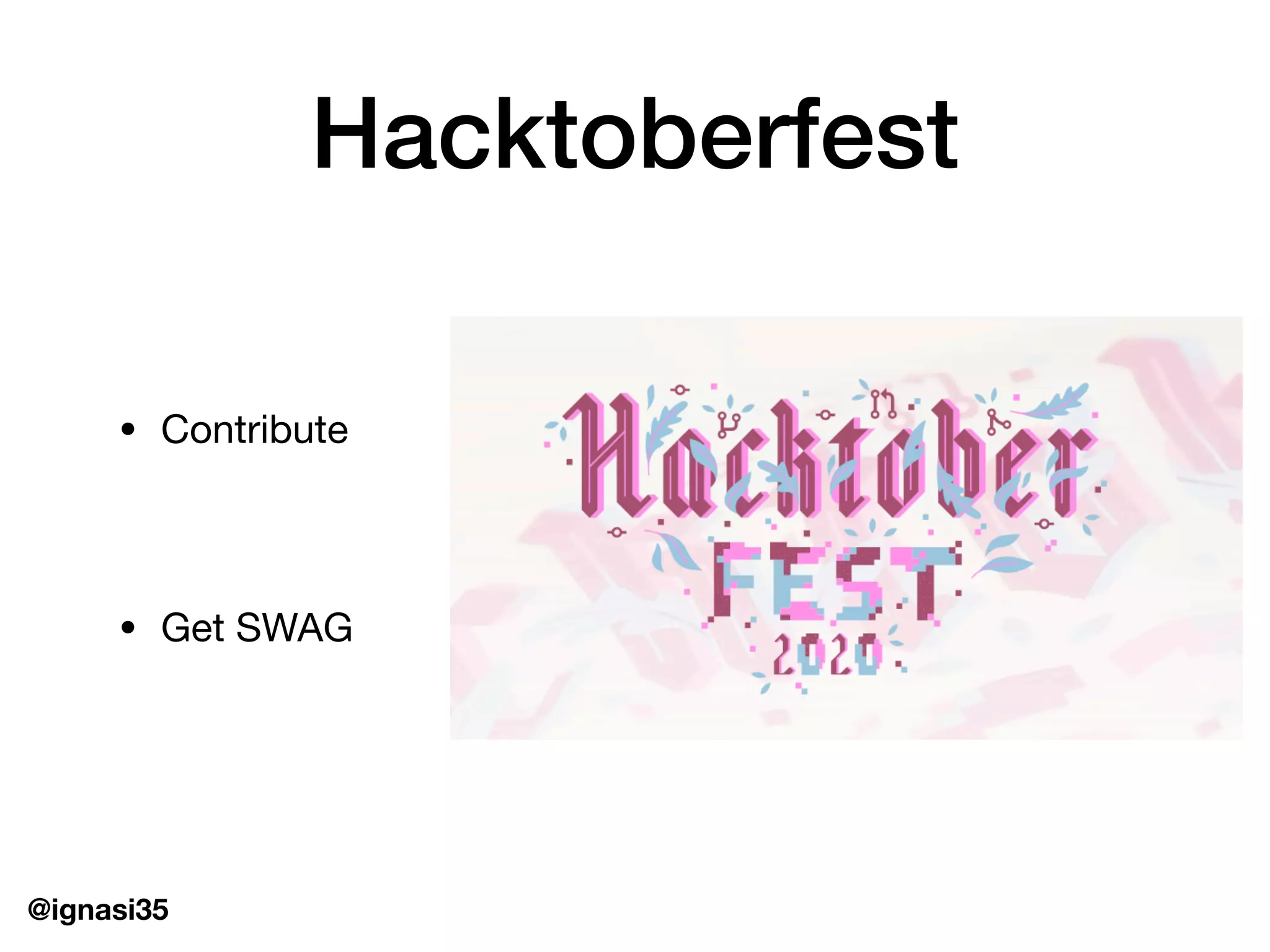 @ignasi35
Hacktoberfest
&bull; Contribute

&bull; Get SWAG
 