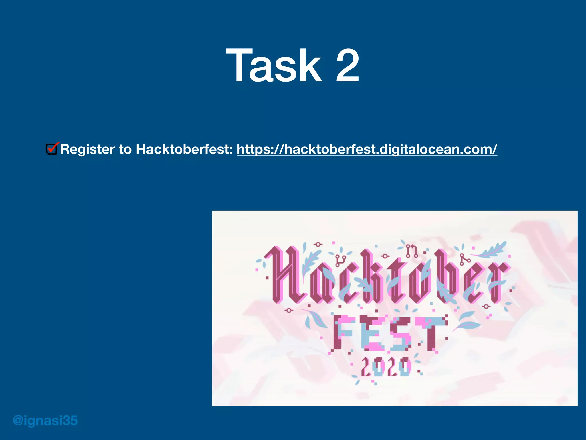 @ignasi35
Task 2
Register to Hacktoberfest: https://hacktoberfest.digitalocean.com/
 