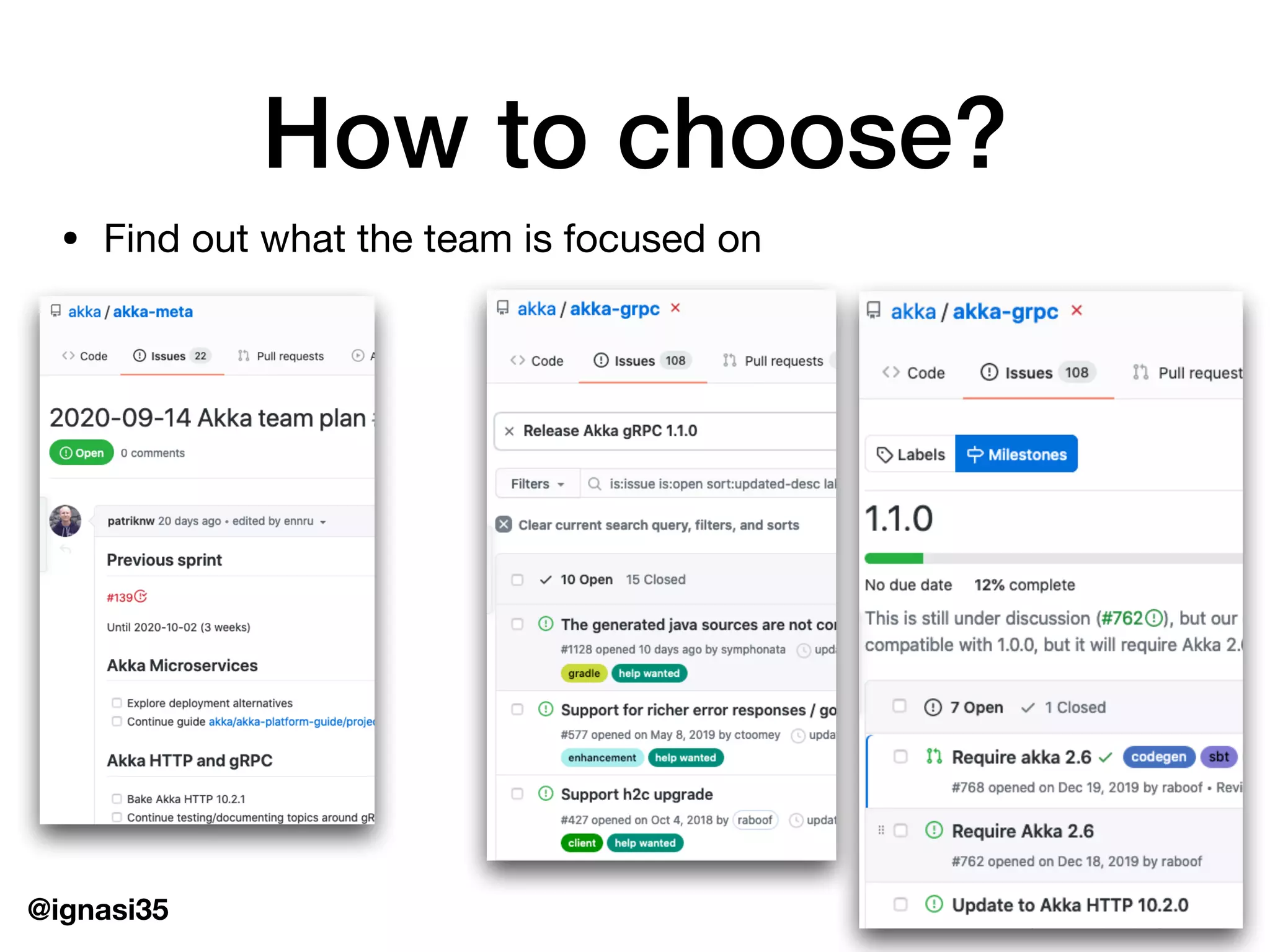 @ignasi35
How to choose?
&bull; Find out what the team is focused on
 