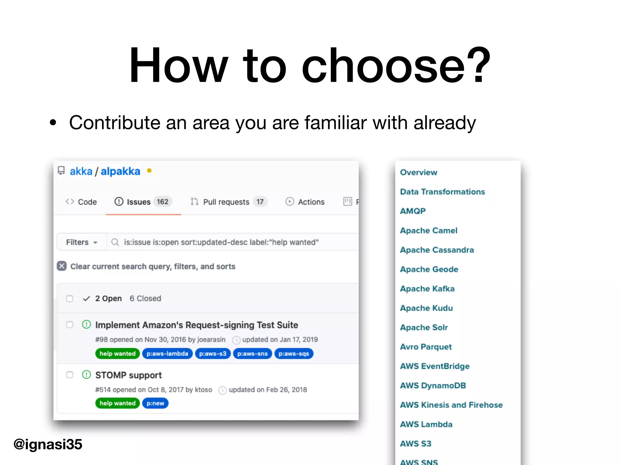 @ignasi35
How to choose?
&bull; Contribute an area you are familiar with already
 