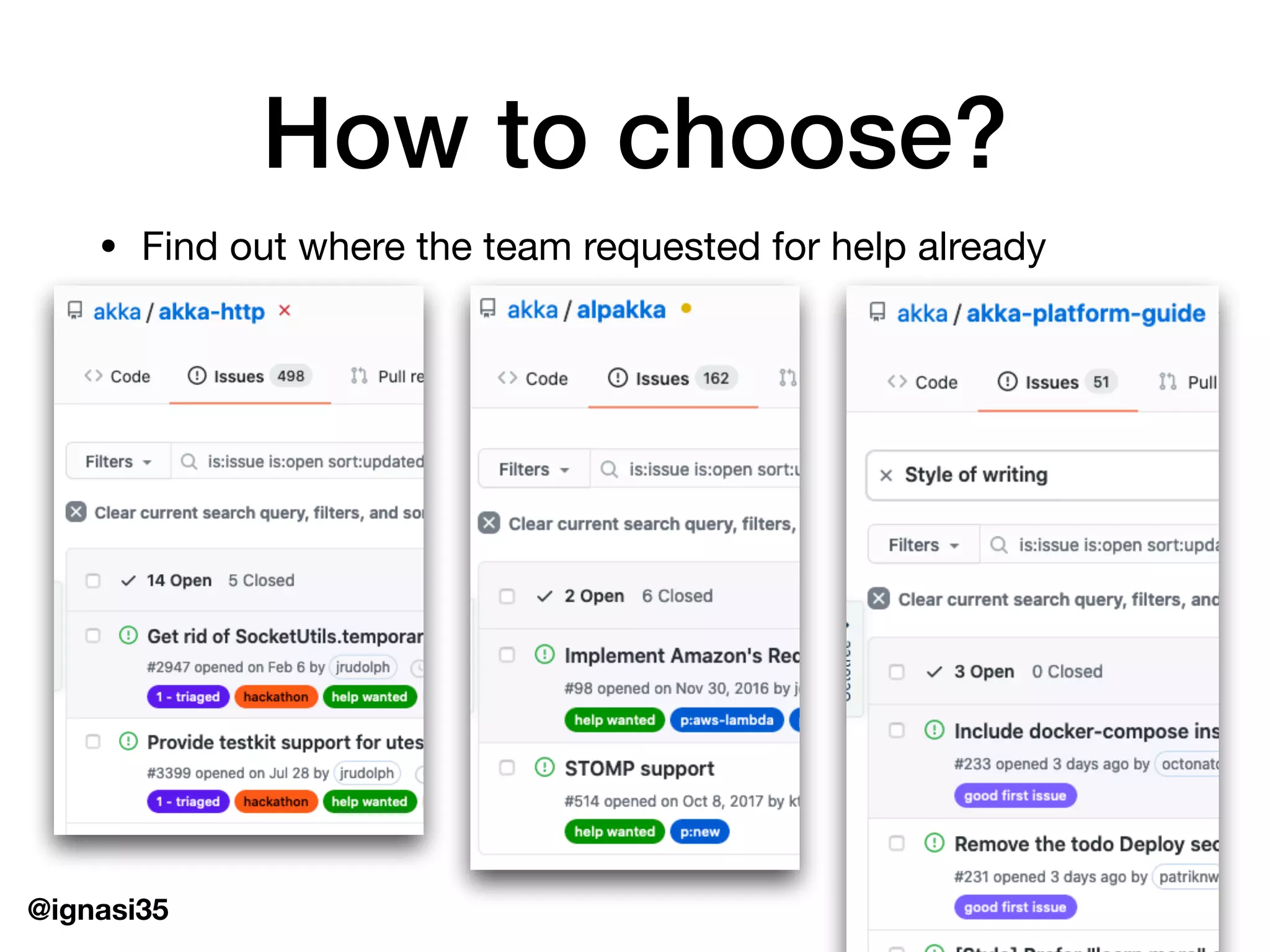 @ignasi35
How to choose?
&bull; Find out where the team requested for help already
 