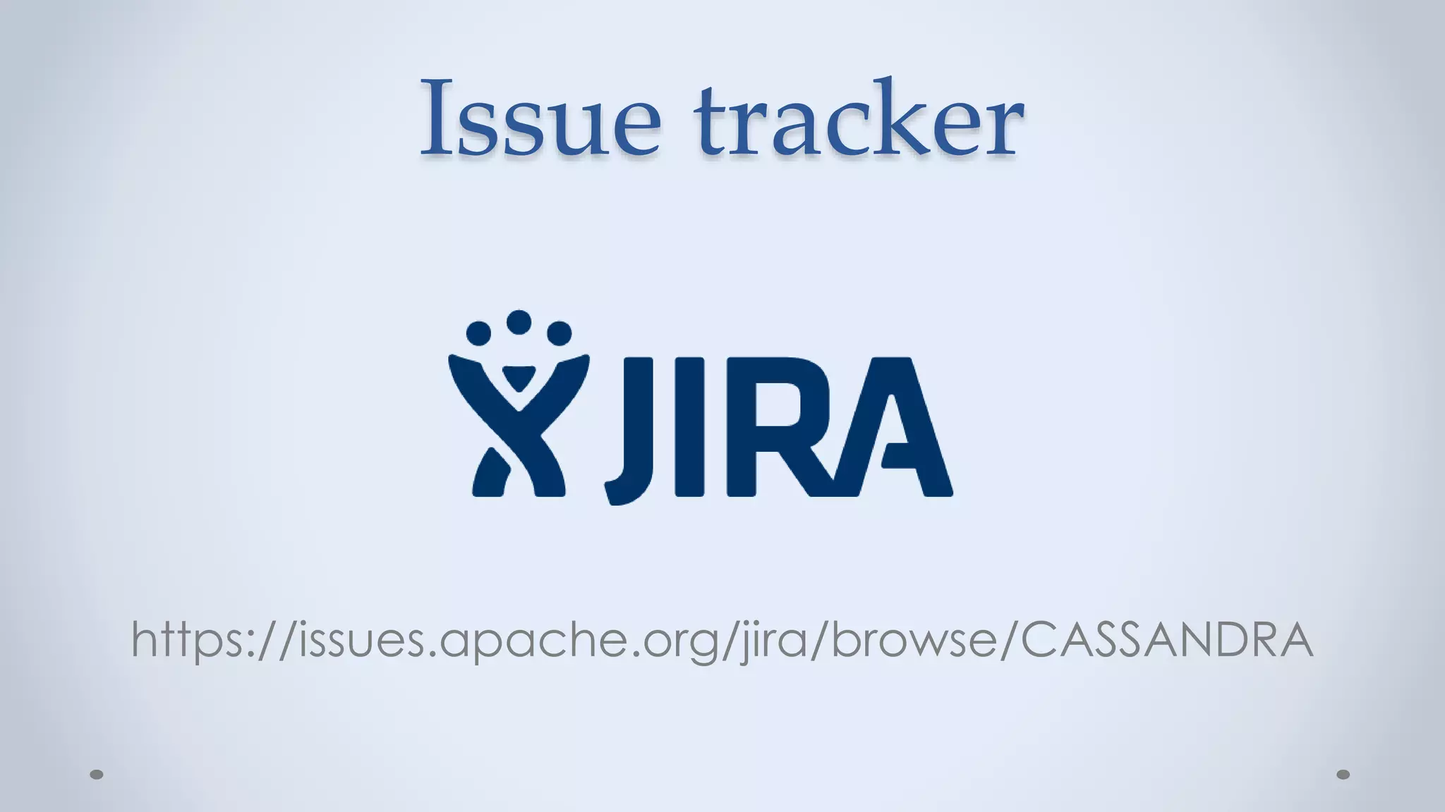 Issue tracker
https://issues.apache.org/jira/browse/CASSANDRA
 