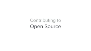 Contributing to
Open Source
 
