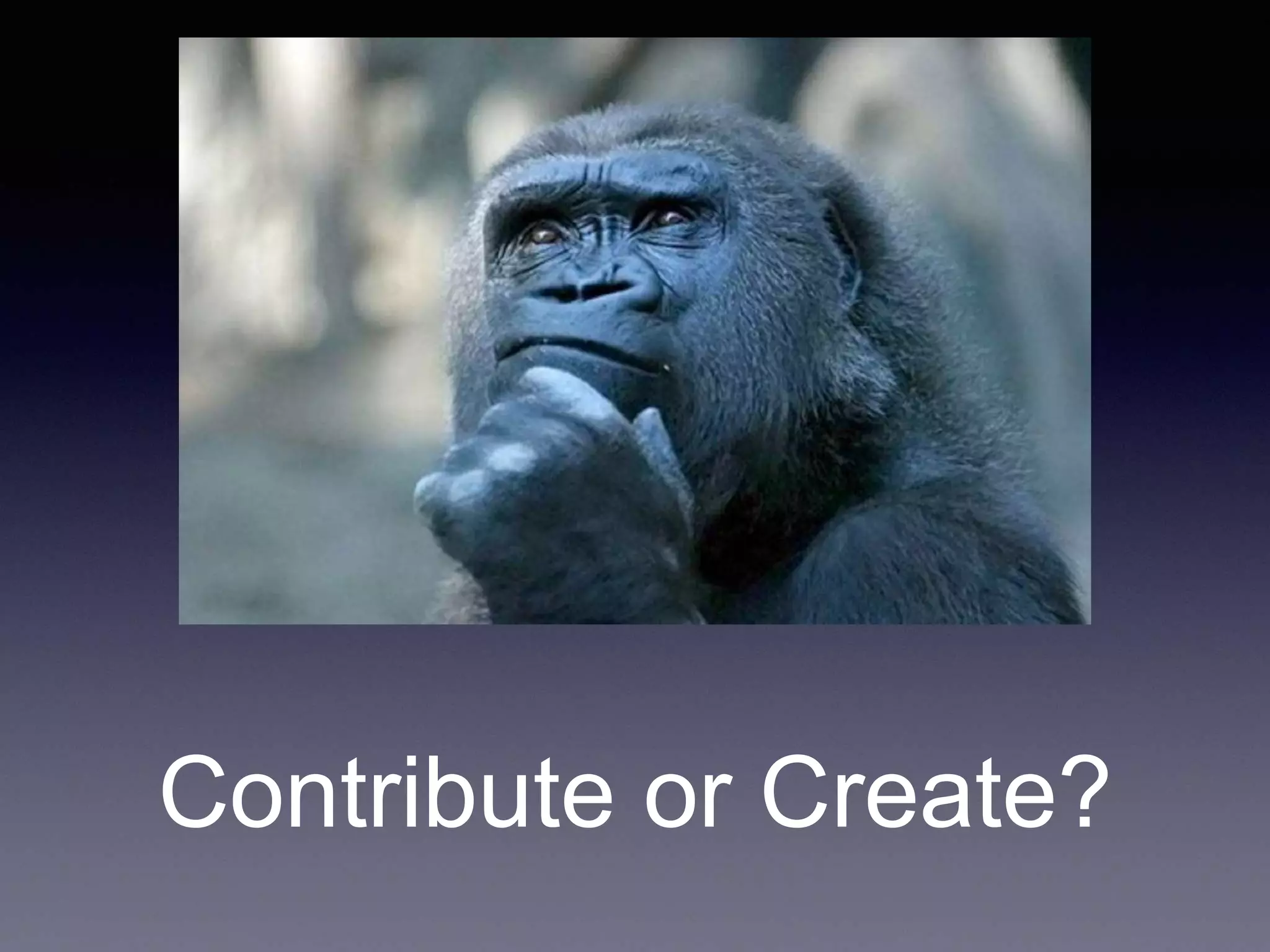 Contribute or Create? 