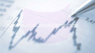 POLICY ON COLLECTION OF CONTRIBUTIONS
 