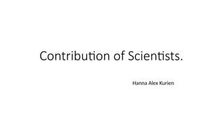 Contribution of Scientists, Seminar PS.pptx