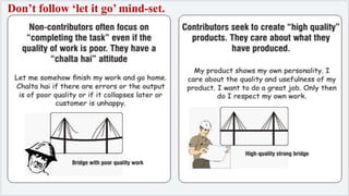 Don’t follow ‘let it go’ mind-set. 
 