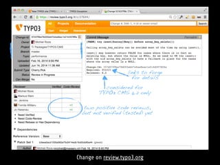 Change on review.typo3.org
links to forge
for details
considered for 
TYPO3 CMS 6.2 only
two positive code reviews, 
but not verified (tested) yet
 