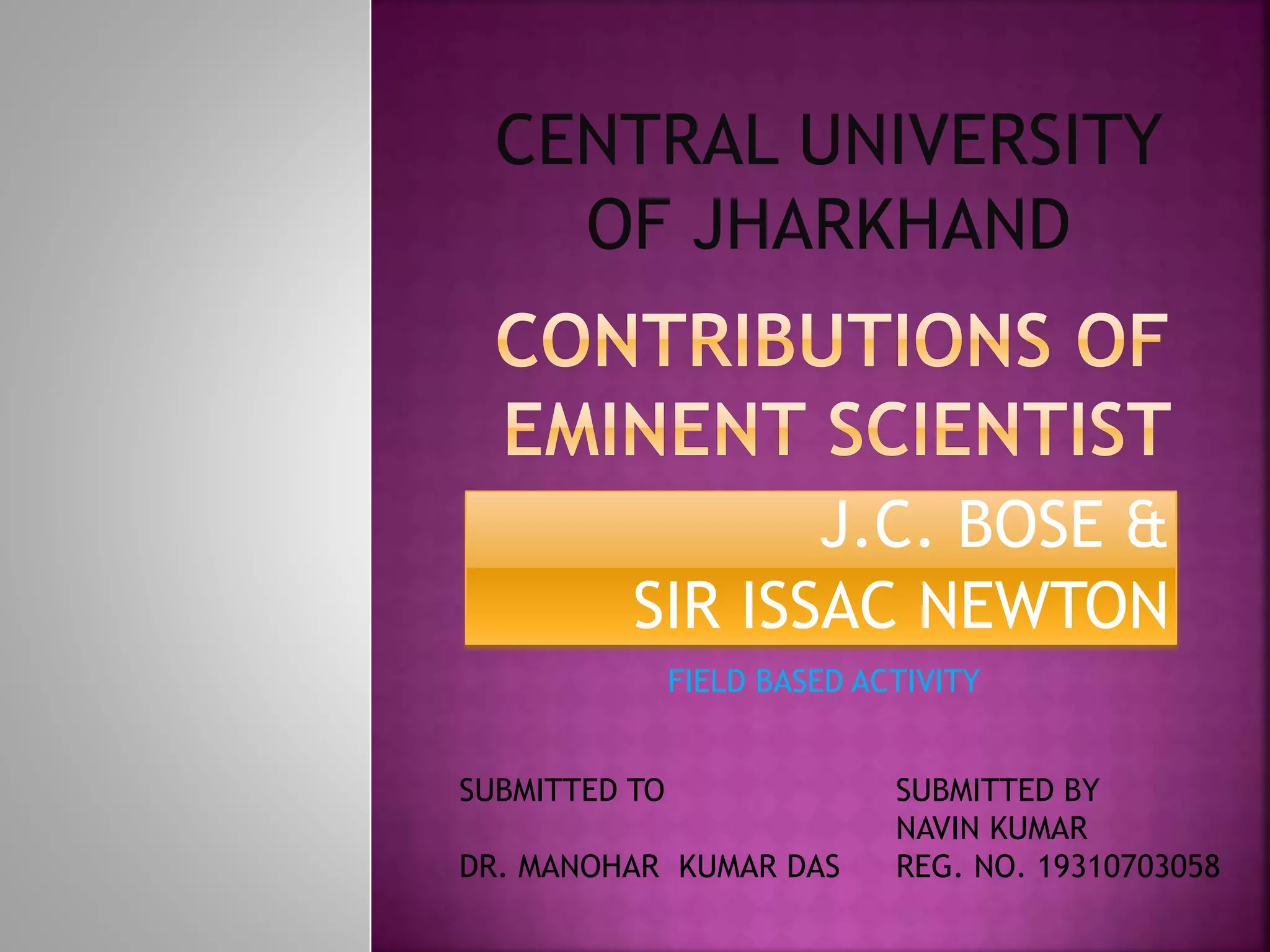 Contributions of eminent scientist JC BOSE & ISSAC NEWTON | PPT