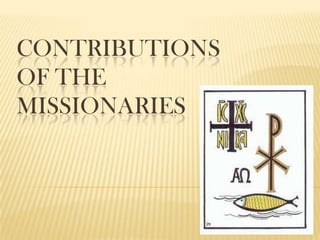 CONTRIBUTIONS
OF THE
MISSIONARIES
 