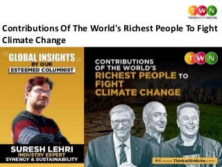 Contributions Of The World's Richest People To Fight
Climate Change
 