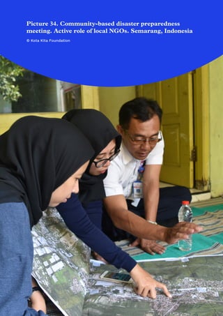 43
Picture 34. Community-based disaster preparedness
meeting. Active role of local NGOs. Semarang, Indonesia
© Kota Kita Foundation
 