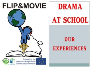 OUR
EXPERIENCES
DRAMA
AT SCHOOL
 
